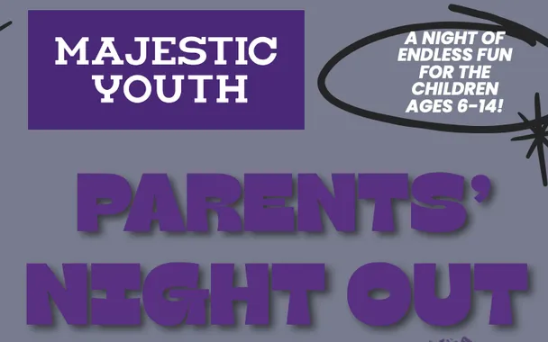 Majestic Youth Parents' Night Out — a night of endless fun for children ages 6-14